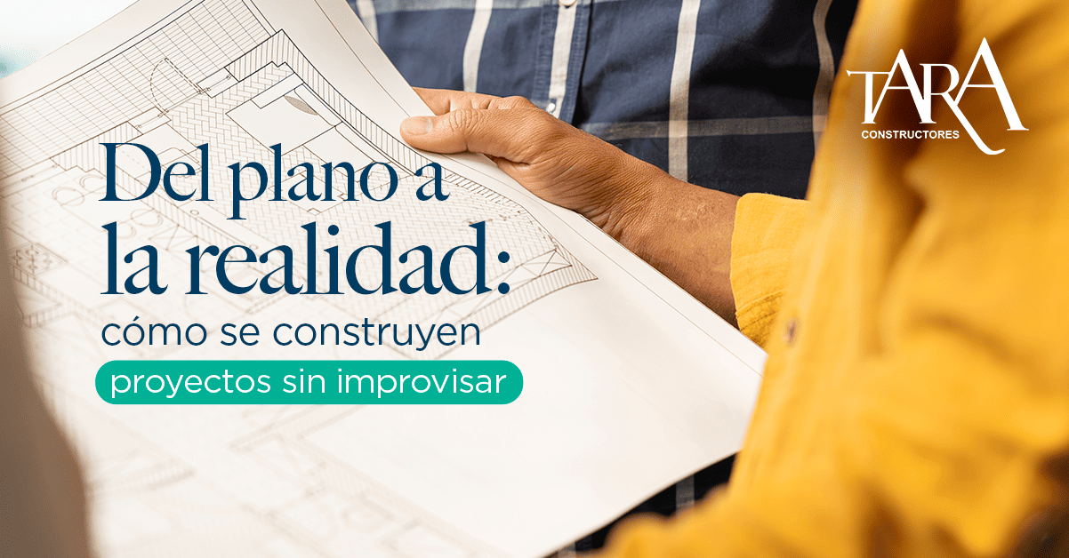 Del plano a la realidad: Cómo se construyen proyectos sin improvisar